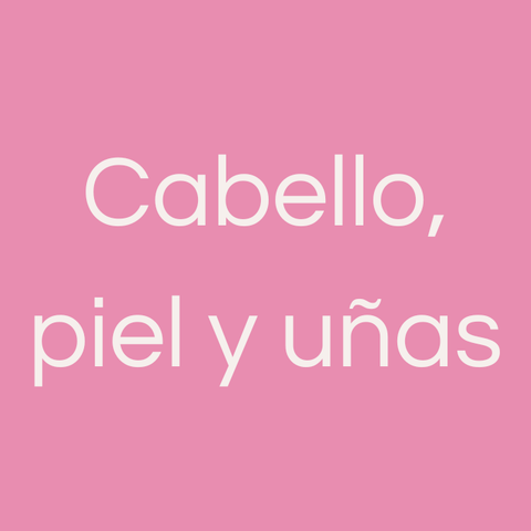 Cabello, piel y uñas